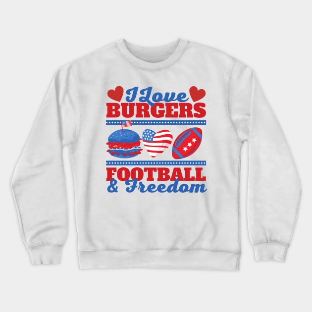 I Love Burgers Football and Freedom Crewneck Sweatshirt by DetourShirts